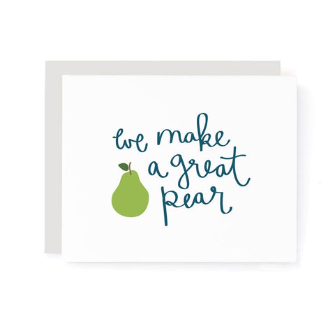 We Make A Great Pear Card